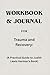 Workbook & Journal For Trauma and Recovery by Edward Langdon