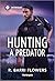 Hunting a Predator: A Second Chance FBI Profiler Suspense Romance (Bureaus of Investigation Mysteries Book 4)