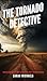 The Tornado Detective: Exploring the Science of Tornados