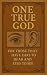 One True God: For Those Tha...