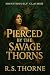 Pierced By The Savage Thorn...