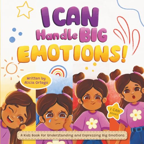 I Can Handle Big Emotions: A Kids Book for Understanding and Expressing Big Feelings, Helping Children Navigate Feelings in the Classroom and Beyond (I Can Books)