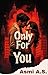 Only For You by Asmi A.S.