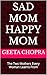 SAD MOM HAPPY MOM by Geeta Chopra