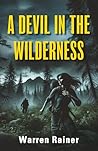 A Devil in the Wilderness by Warren Rainer