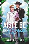 Aisle Be the Groom
