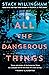 All the Dangerous Things