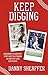 Keep Digging: Discovering the Greatest Story Ever Told, Through the Greatest Game Ever Played