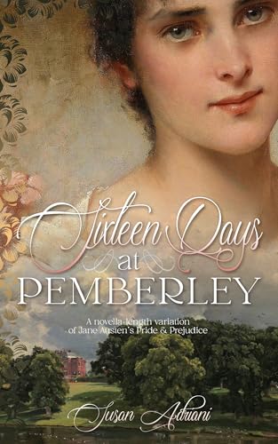 Sixteen Days at Pemberley: A Pride and Prejudice Variation (Romantic Pride and Prejudice Variations)