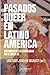 Pasados queer en Latinoamér...