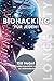 Biohacking für jeden! 150 Hebel, die deine Lebensqualität ver... by Lisa-Maria Trauer