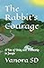 The Rabbit's Courage: A Tal...