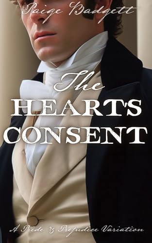 The Heart's Consent: A Pride & Prejudice Variation (Kindle Edition)