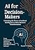 AI for Decision-Makers: Unl...