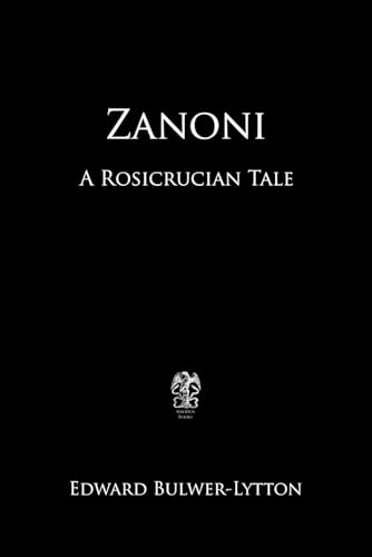 Zanoni: A Rosicrucian Tale