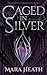 Caged in Silver: A Dark Aca...