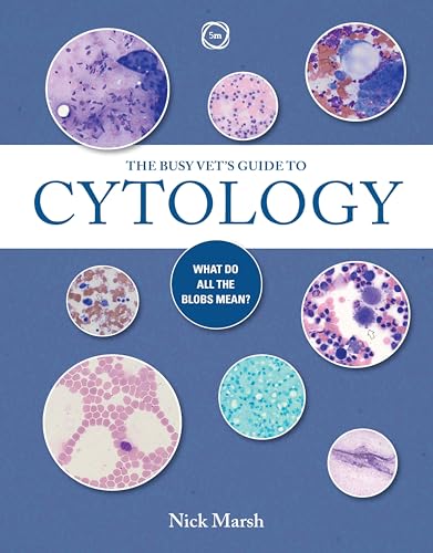 The Busy Vet's Guide to Cytology: What Do All the Blobs Mean? (Paperback)