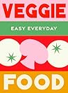 Veggie Food: 180 simple triple-tested recipes (Easy Everyday) Veggie Food: 180 simple triple-tested recipes (Easy Everyday)