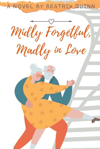 Mildly Forgetful, Madly in Love (Madly Every After: A Late in Life Second Chance Love Story)