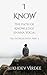 I Know: The Path of Knowled...