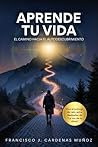 Aprende Tu Vida: El camino hacia el autodescubrimiento (Spanish Edition)
