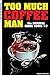 Too Much Coffee Man: The Or...