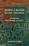 John Calvin, Refu...