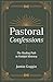 Pastoral Confessions by Jamin Goggin Pastoral Confessions by Jamin Goggin