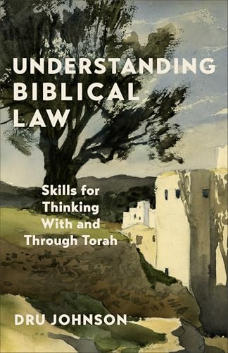 Understanding Biblical Law: Skills for Thinking With and Through Torah (Paperback)