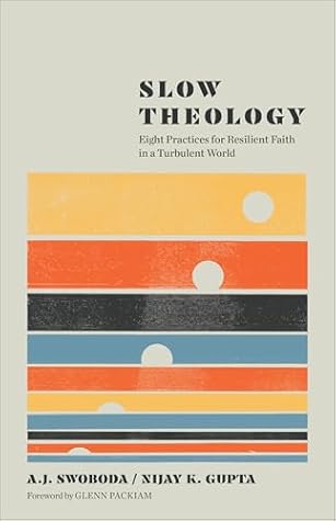Slow Theology: Eight Practices for Resilient Faith in a Turbulent World
