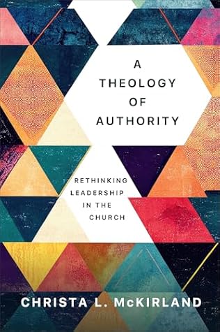 A Theology of Authority: Rethinking Leadership in the Church