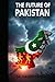The Future of Pakistan:: Re...