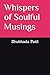 Whispers of Soulful Musings by Miss Shubhada Patil