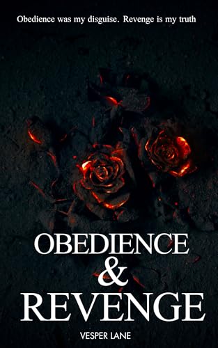 Obedience And Revenge: A Slow burn Revenge Spicy Book (Kindle Edition)