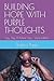BUILDING HOPE WITH PURPLE THOUGHTS by Justina Page