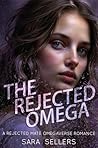 The Rejected Omega: A Rejected Mate Omegaverse Romance