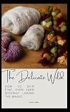 The Delicate Wild...