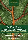 The New Western Medical Astrology: Pathways Towards the Cosmos Indwelling The New Western Medical Astrology: Pathways Towards the Cosmos Indwelling