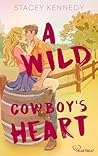 A Wild Cowboy's Heart by Stacey Kennedy