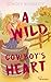 A Wild Cowboy's Heart (Wild Hearts Romance #1)