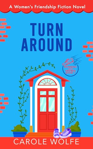 Turn Around: A Women's Friendship Fiction Novel (Running with Friends Book 1)