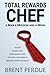 Total Rewards Chef: A Man A...