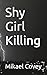 Shy Girl Killing: a battle ...
