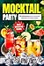 Mocktail Party: 50 Non-Alco...
