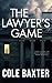 The Lawyer’s Game: An Unputdownable Gripping Psychological Thriller With A Breathtaking Twist