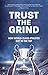 Trust the Grind by Jeremy Bhandari