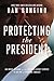 Protecting the President: A...