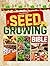 The Seed Growing Bible: Gro...