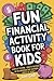 Fun Financial Activity Book for Kids by Sam Cash