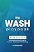 The Wash Playbook: A Compre...